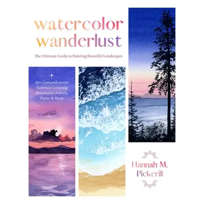 "Watercolor Wanderlust: The Ultimate Guide to Painting Beautiful Landscapes" - "" ("Pickerill Ha