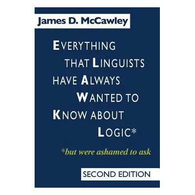 "Everything That Linguists Have Always Wanted to Know about Logic . . . But Were Ashamed to Ask"