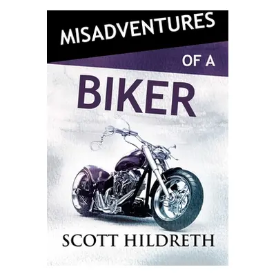 "Misadventures of a Biker, Volume 28" - "" ("Hildreth Scott")(Paperback)