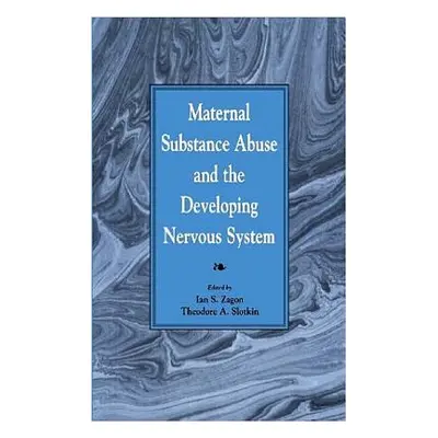 "Maternal Substance Abuse and the Developing Nervous System" - "" ("Zagon Ian S.")(Pevná vazba)