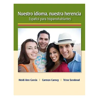 "Nuestro Idioma, Nuestra Herencia: Espanol Para Hispanohablantes" - "" ("Garca Heidi Ann")(Paper