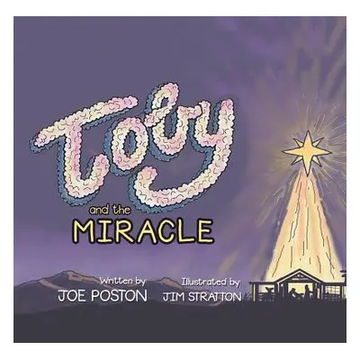 "Toby and the Miracle" - "" ("Poston Joe")(Paperback)