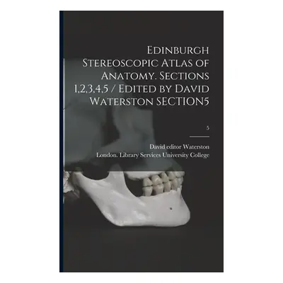 "Edinburgh Stereoscopic Atlas of Anatomy. Sections 1,2,3,4,5 / Edited by David Waterston SECTION