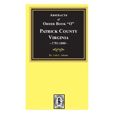 "Abstracts of Order Book O" Patrick County" - "" ("N")(QUALITY PAPERBACK BOOKS)