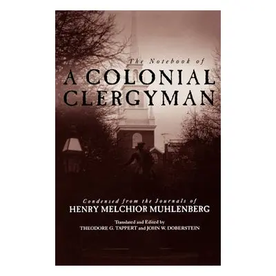 "Notebook of a Colonial Clergyman" - "" ("Tappert Theodore G.")(Paperback)