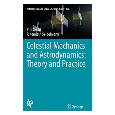 "Celestial Mechanics and Astrodynamics: Theory and Practice" - "" ("Gurfil Pini")(Pevná vazba)