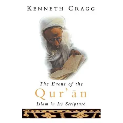 "The Event of the Qur'an: Islam in Its Scripture" - "" ("Cragg Kenneth")(Paperback)