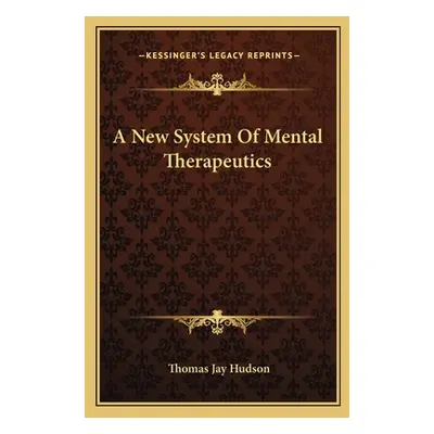 "A New System Of Mental Therapeutics" - "" ("Hudson Thomas Jay")(Paperback)