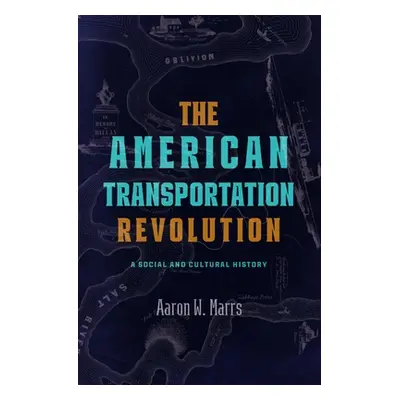 "The American Transportation Revolution: A Social and Cultural History" - "" ("Marrs Aaron W.")(