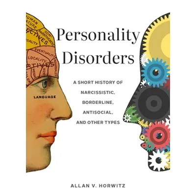 "Personality Disorders: A Short History of Narcissistic, Borderline, Antisocial, and Other Types