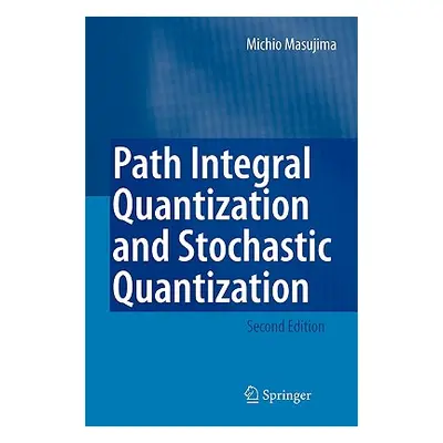 "Path Integral Quantization and Stochastic Quantization" - "" ("Masujima Michio")(Paperback)