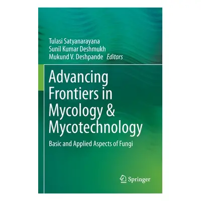 "Advancing Frontiers in Mycology & Mycotechnology: Basic and Applied Aspects of Fungi" - "" ("Sa