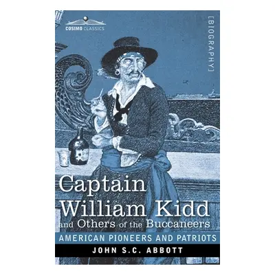 "Captain William Kidd and Others of the Buccaneers" - "" ("Abbott John S. C.")(Paperback)