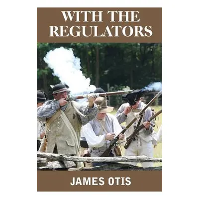 "With The Regulators" - "" ("Otis James")(Paperback)