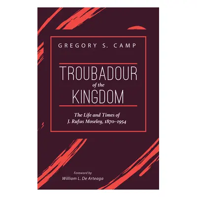 "Troubadour of the Kingdom" - "" ("Camp Gregory S.")(Paperback)