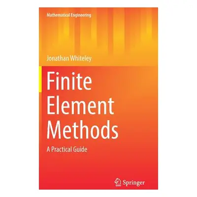 "Finite Element Methods: A Practical Guide" - "" ("Whiteley Jonathan")(Pevná vazba)