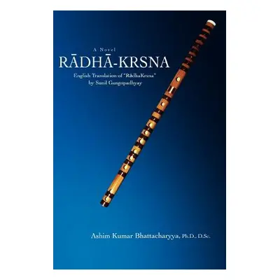 "Radha-Krsna: English Translation of Radhakrsna by Sunil Gangopadhyay" - "" ("Bhattacharyya Ashi