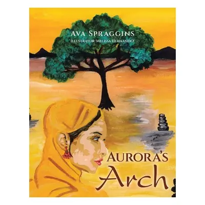 "Aurora's Arch" - "" ("Spraggins Ava")(Paperback)