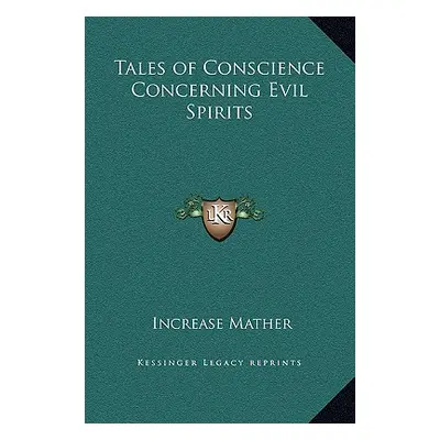 "Tales of Conscience Concerning Evil Spirits" - "" ("Mather Increase")(Pevná vazba)