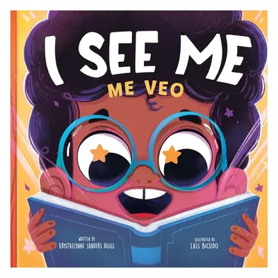 "I See Me: Me Veo - a Bilingual Journey of Self-Discovery and Diversity" - "" ("Diggs Krystaelyn