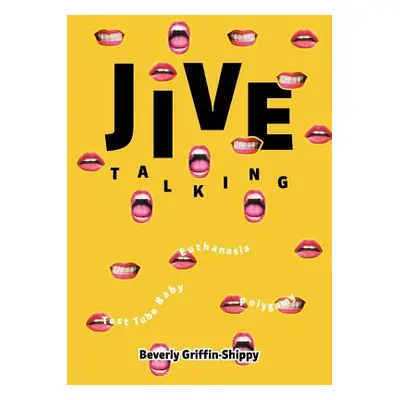 "Jive Talking: Teeth with a Smile" - "" ("Griffin-Shippy Beverly")(Paperback)