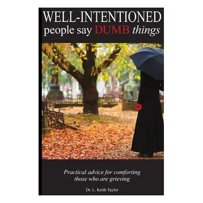 "Well-Intentioned people say DUMB things" - "" ("Taylor L. Keith")(Paperback)