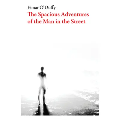 "The Spacious Adventures of the Man on the Street" - "" ("O'Duffy Eimar")(Paperback)