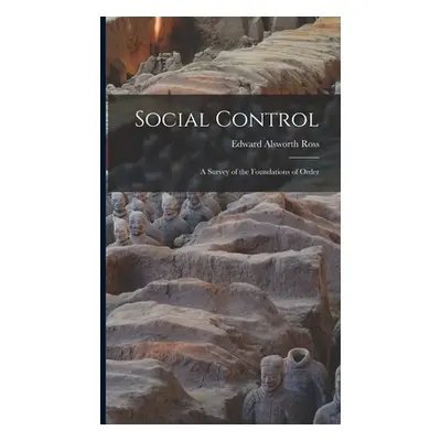 "Social Control: A Survey of the Foundations of Order" - "" ("Ross Edward Alsworth")(Pevná vazba