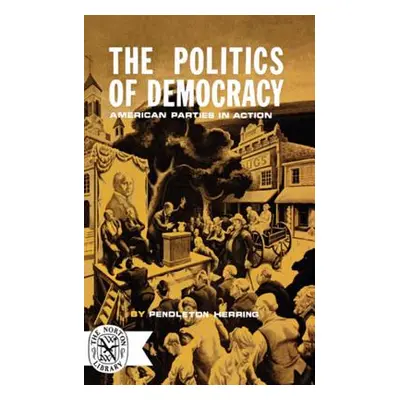 "The Politics of Democracy" - "" ("Herring Pendleton")(Paperback)