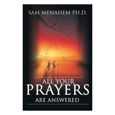 "All Your Prayers Are Answered" - "" ("Menahem Samuel E.")(Paperback)