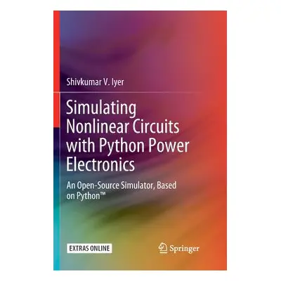 "Simulating Nonlinear Circuits with Python Power Electronics: An Open-Source Simulator, Based on