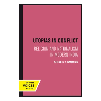 "Utopias in Conflict: Religion and Nationalism in Modern India Volume 3" - "" ("Embree Ainslie T