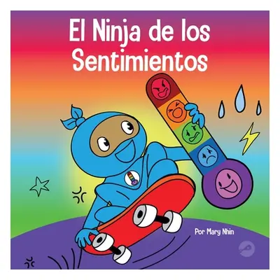 "El Ninja de los Sentimientos: Un libro infantil social y emocional sobre emociones y sentimient