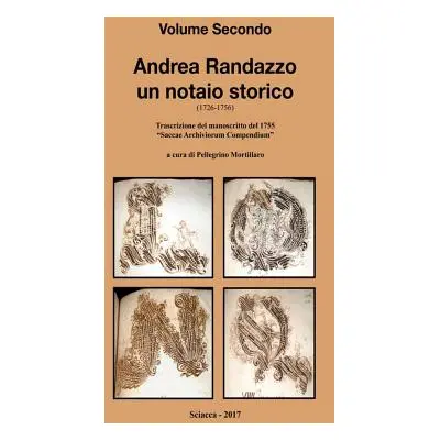 "Andrea Randazzo un notaio storico Volume Secondo" - "" ("Mortillaro Pellegrino")(Pevná vazba)