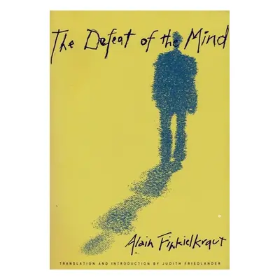 "The Defeat of the Mind" - "" ("Finkielkraut Alain")(Paperback)