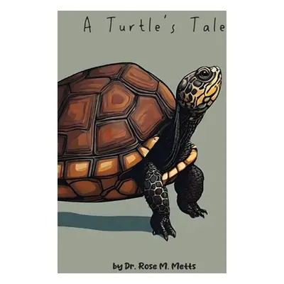 "A Turtle's Tale" - "" ("Metts Rose")(Paperback)