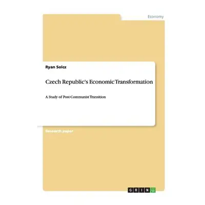 "Czech Republic's Economic Transformation: A Study of Post-Communist Transition" - "" ("Solcz Ry