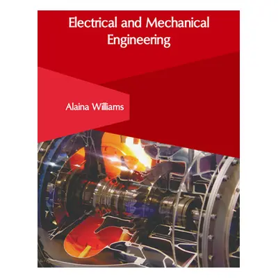 "Electrical and Mechanical Engineering" - "" ("Williams Alaina")(Pevná vazba)