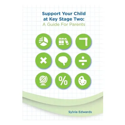 "Support Your Child at Key Stage Two: A Guide for Parents" - "" ("Edwards Sylvia")(Paperback)