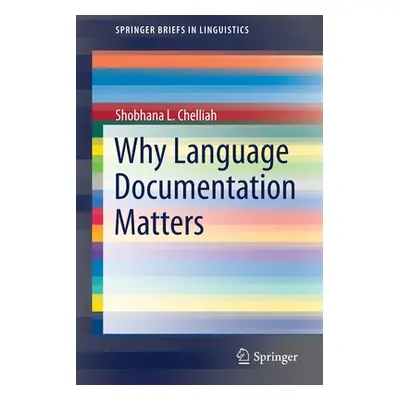 "Why Language Documentation Matters" - "" ("Chelliah Shobhana L.")(Paperback)