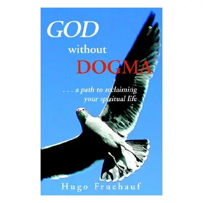 "God Without Dogma" - "" ("Fruehauf Hugo")(Paperback)