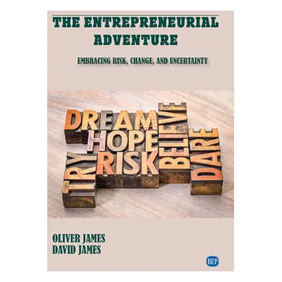 "The Entrepreneurial Adventure: Embracing Risk, Change, and Uncertainty" - "" ("James Oliver")(P