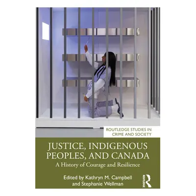 "Justice, Indigenous Peoples, and Canada: A History of Courage and Resilience" - "" ("Campbell K