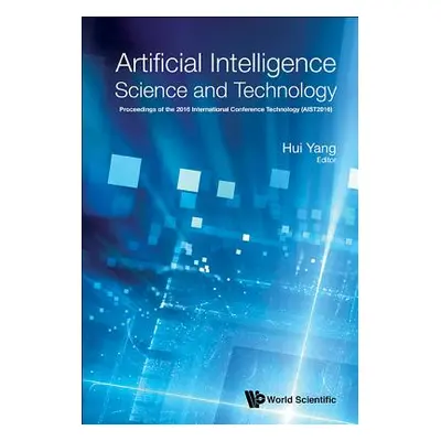 "Artificial Intelligence Science and Technology - Proceedings of the 2016 International Conferen