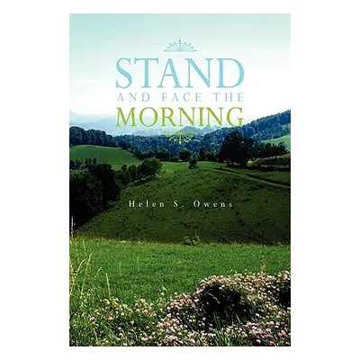 "Stand and Face the Morning" - "" ("Owens Helen S.")(Pevná vazba)