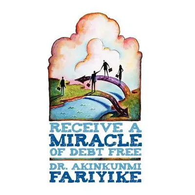 "Receive a Miracle of Debt Free" - "" ("Fariyike Akinkunmi")(Paperback)