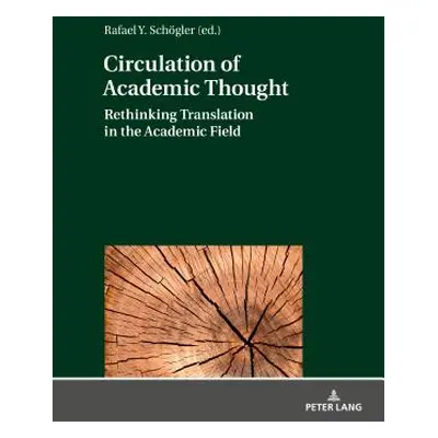 "Circulation of Academic Thought: Rethinking Translation in the Academic Field" - "" ("Schgler R