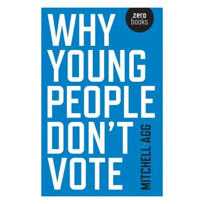 "Why Young People Don't Vote" - "" ("Agg Mitchell")(Paperback)