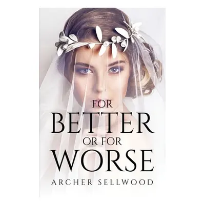 "For Better or for Worse" - "" ("Archer Sellwood")(Paperback)