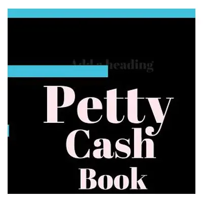 "Petty Cash Book: 6 Column Payment Record Tracker Manage Cash Going In & Out Simple Accounting B